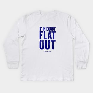 If In Doubt Flat Out - Blue Text. Kids Long Sleeve T-Shirt